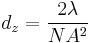 d_{z} = \frac{2\lambda}{NA^2}