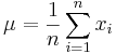 
\mu=\frac{1}{n}\sum_{i=1}^nx_i
