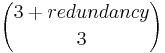{3+redundancy}\choose{3}