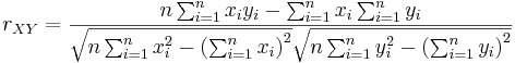 
 r_{XY} = \frac{n\sum_{i=1}^nx_iy_i - \sum_{i=1}^nx_i\sum_{i=1}^ny_i}{\sqrt{n\sum_{i=1}^nx_i^2 - \left(\sum_{i=1}^nx_i\right)^2}\sqrt{n\sum_{i=1}^ny_i^2 - \left(\sum_{i=1}^ny_i\right)^2}}
