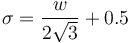 \sigma=\frac{w}{2\sqrt{3}}+0.5