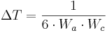 \Delta T = \frac{1}{6 \cdot W_a \cdot W_c}